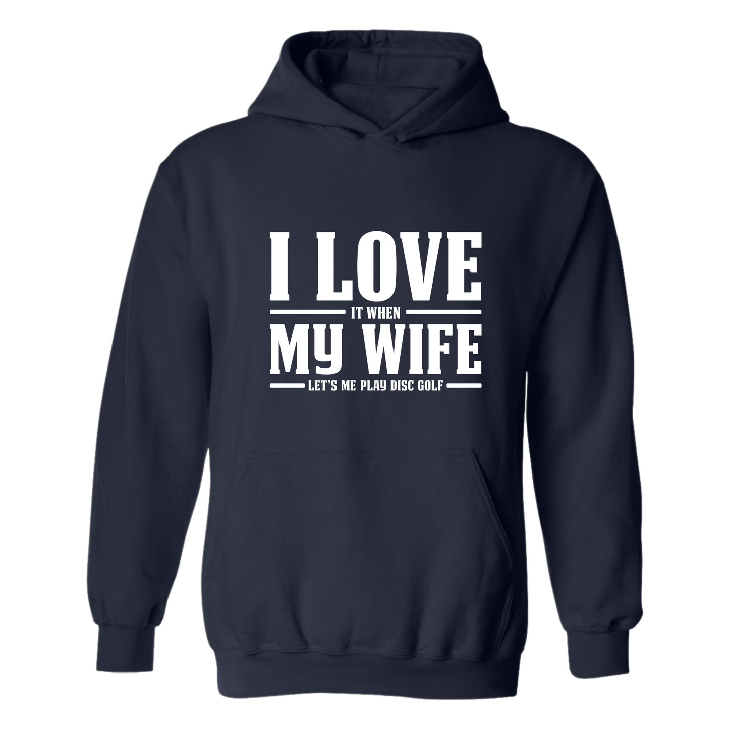I Love When My Wife Lets Me Disc Golf Hoodie Hooded Sweatshirt