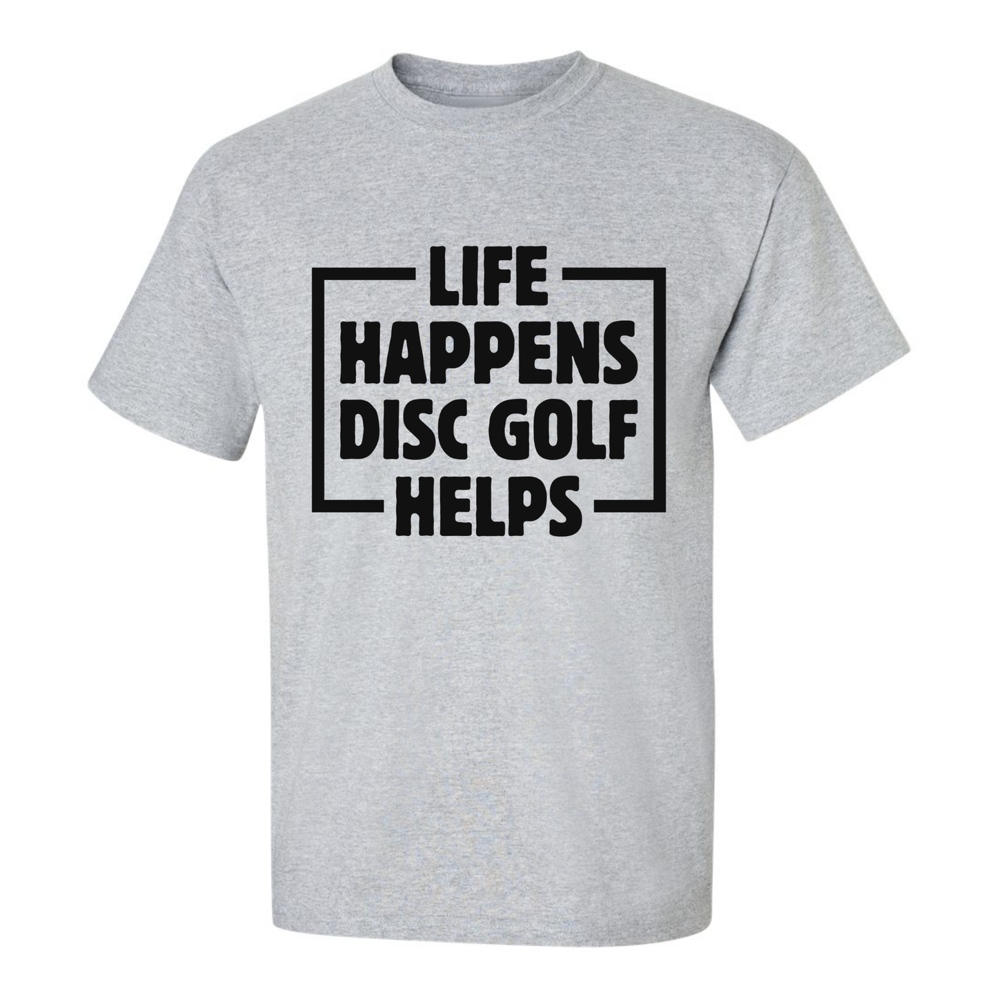 Disc Golf T Shirt Life Happens Disc Golf Helps Discgolfer Gift