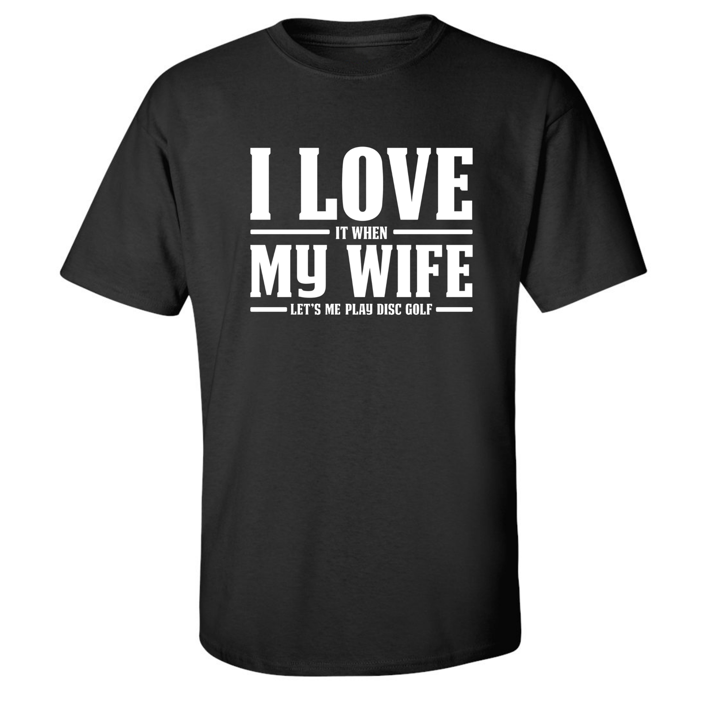 I Love When My Wife Lets Me Play Disc Golf T Shirt Discgolf Gift