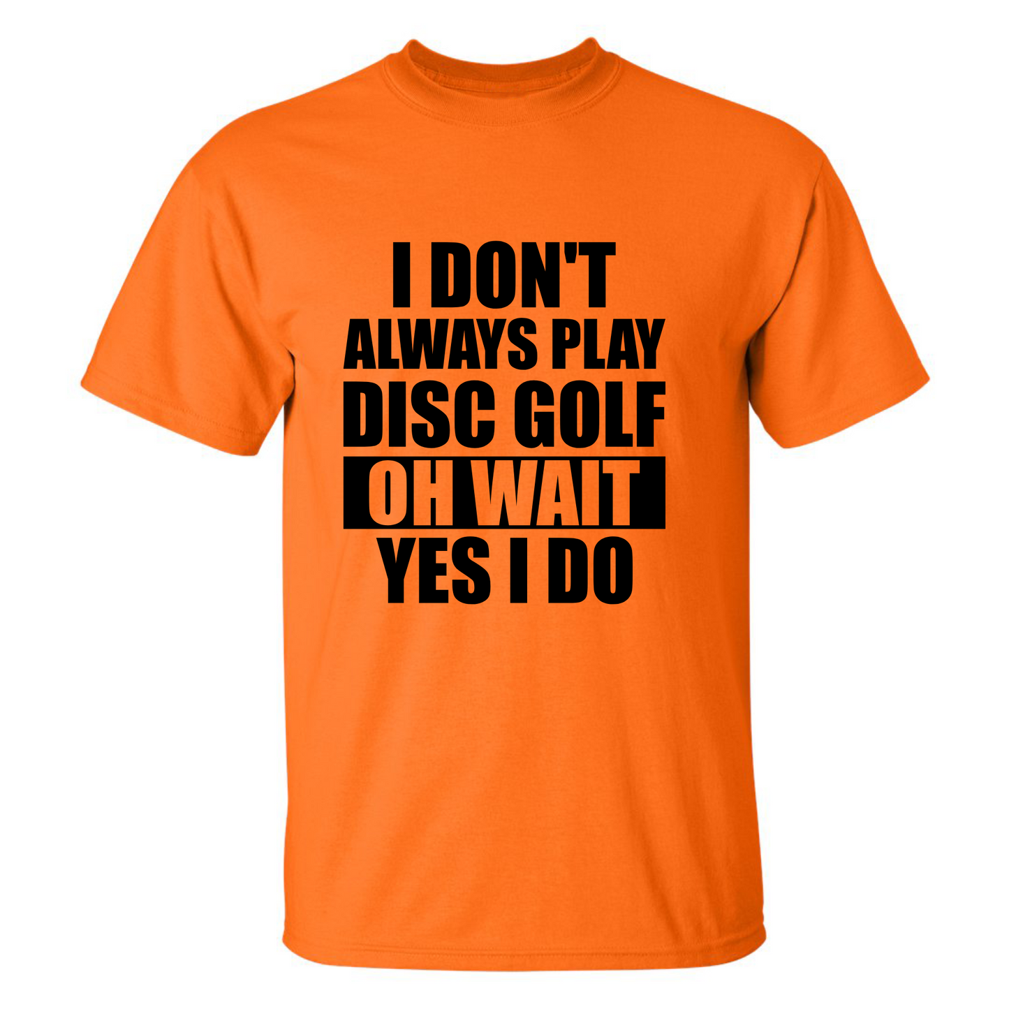 Disc Golf T Shirt I Dont Always Play DiscGolf Funny Discgolfing Discgolfer Shirt