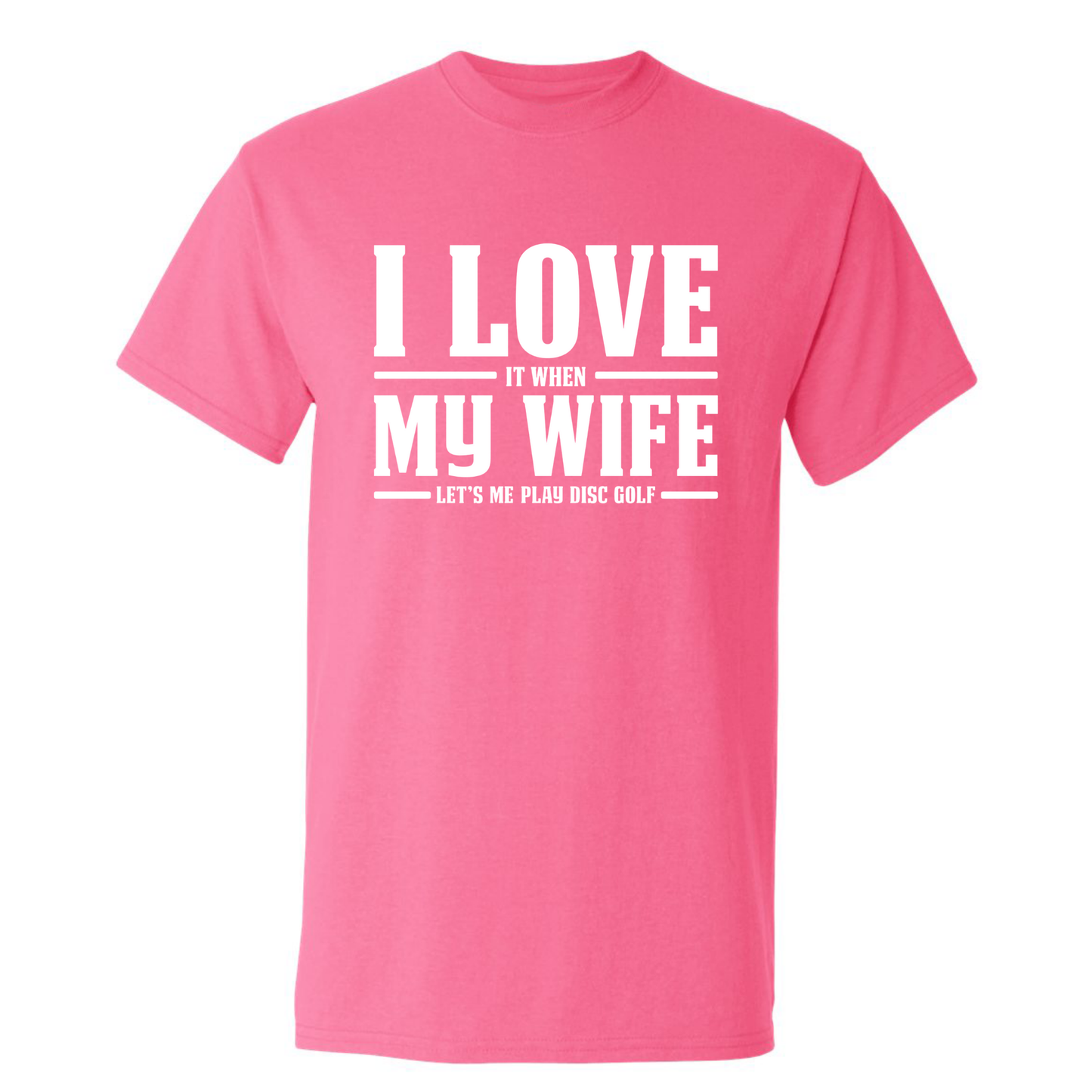 I Love When My Wife Lets Me Play Disc Golf T Shirt Discgolf Gift