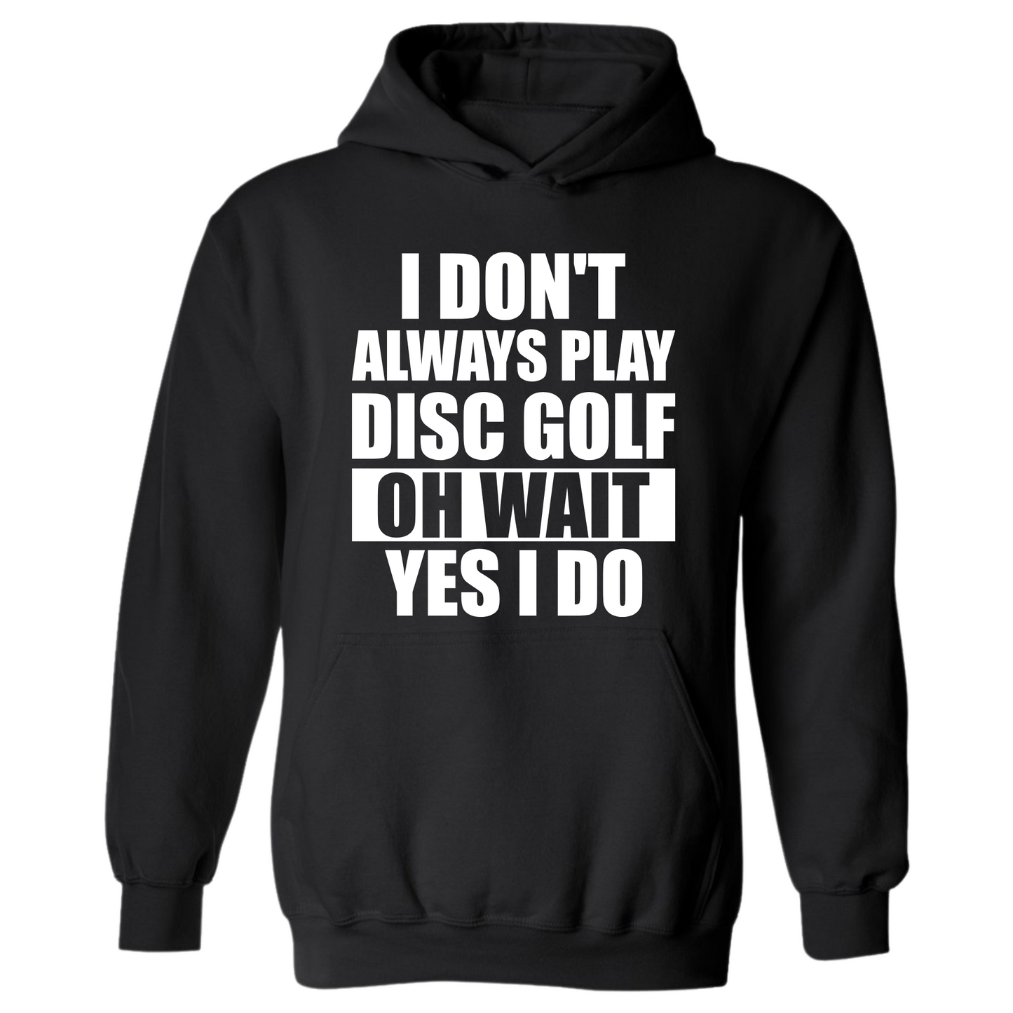 Disc Golf Hoodie I Dont Always Play DiscGolf Funny Discgolfing Sweatshirt