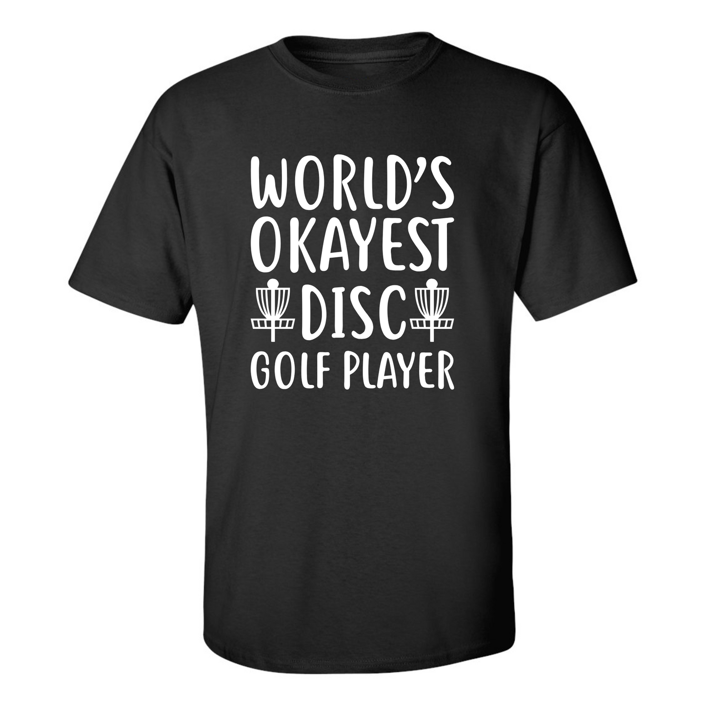 Disc Golf T Shirt Worlds OKAYEST DISCGOLFER Funny Discgolfing Discgolfer Shirt