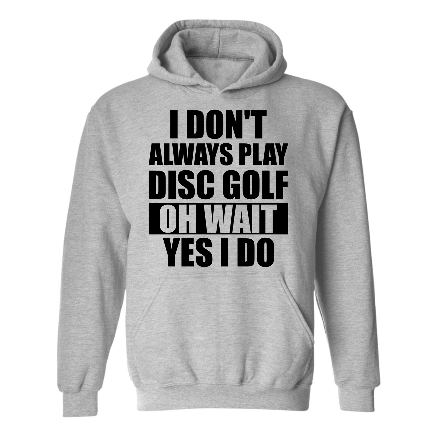 Disc Golf Hoodie I Dont Always Play DiscGolf Funny Discgolfing Sweatshirt
