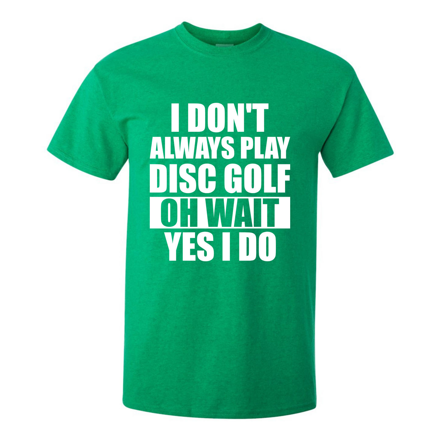 Disc Golf T Shirt I Dont Always Play DiscGolf Funny Discgolfing Discgolfer Shirt
