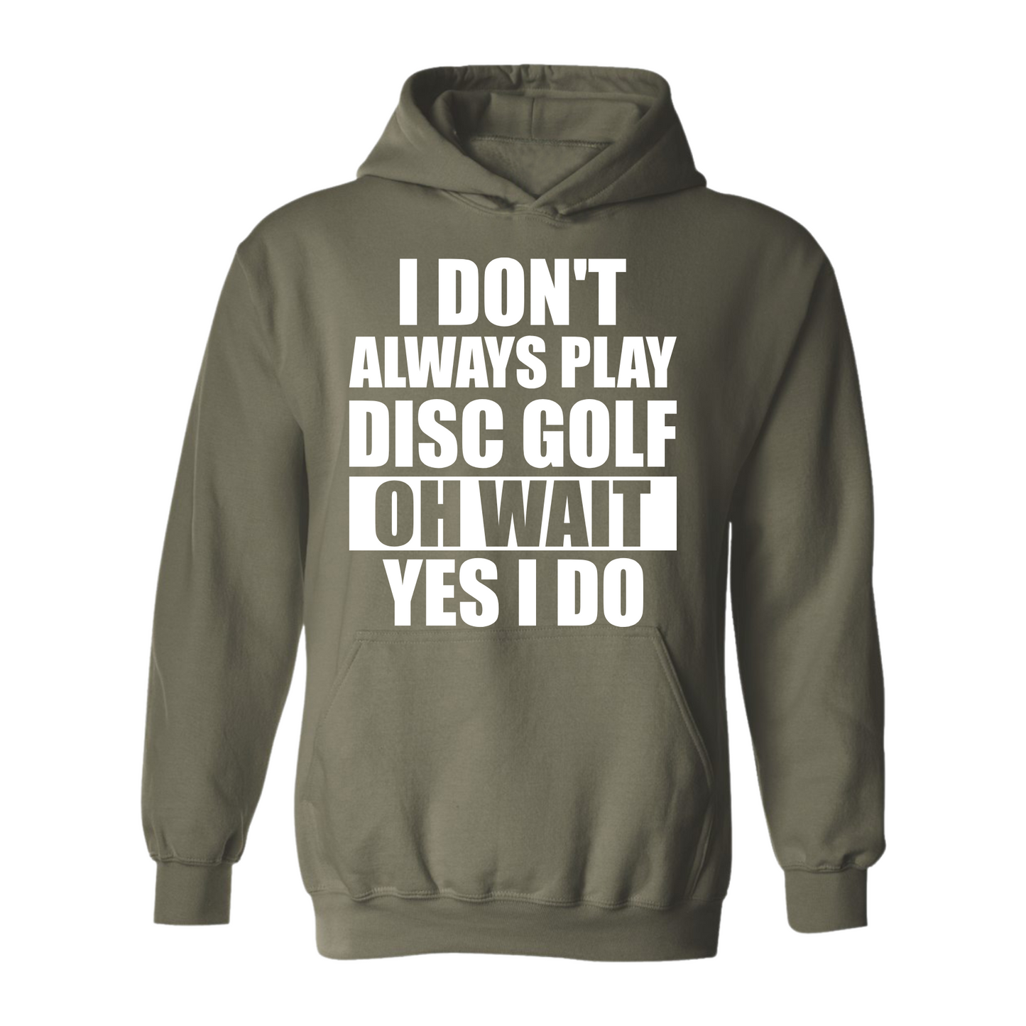 Disc Golf Hoodie I Dont Always Play DiscGolf Funny Discgolfing Sweatshirt