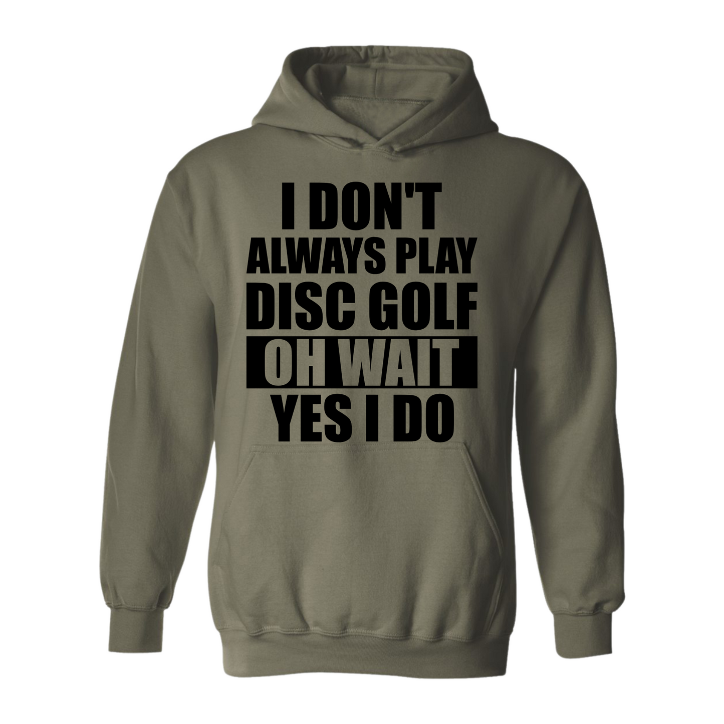 Disc Golf Hoodie I Dont Always Play DiscGolf Funny Discgolfing Sweatshirt