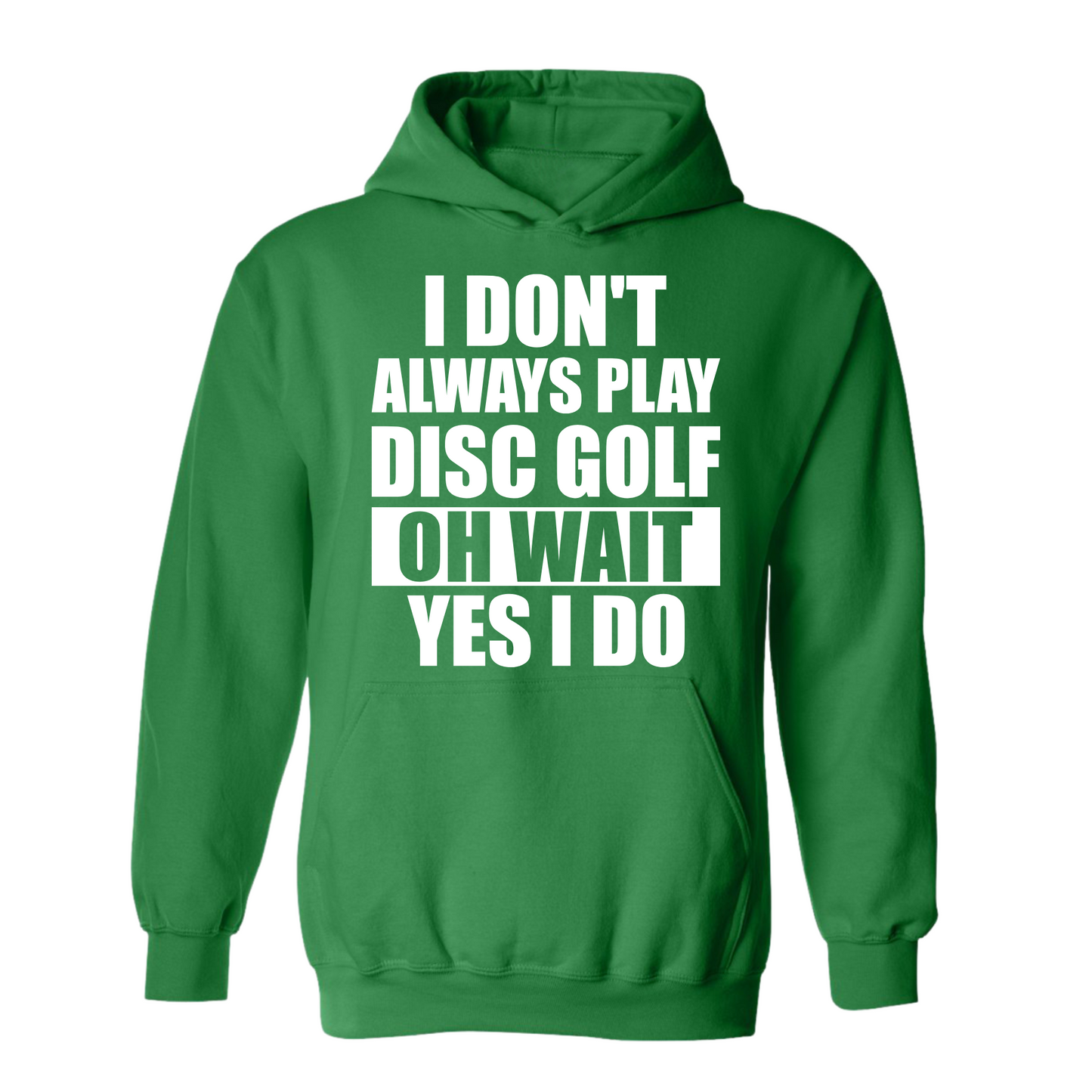 Disc Golf Hoodie I Dont Always Play DiscGolf Funny Discgolfing Sweatshirt