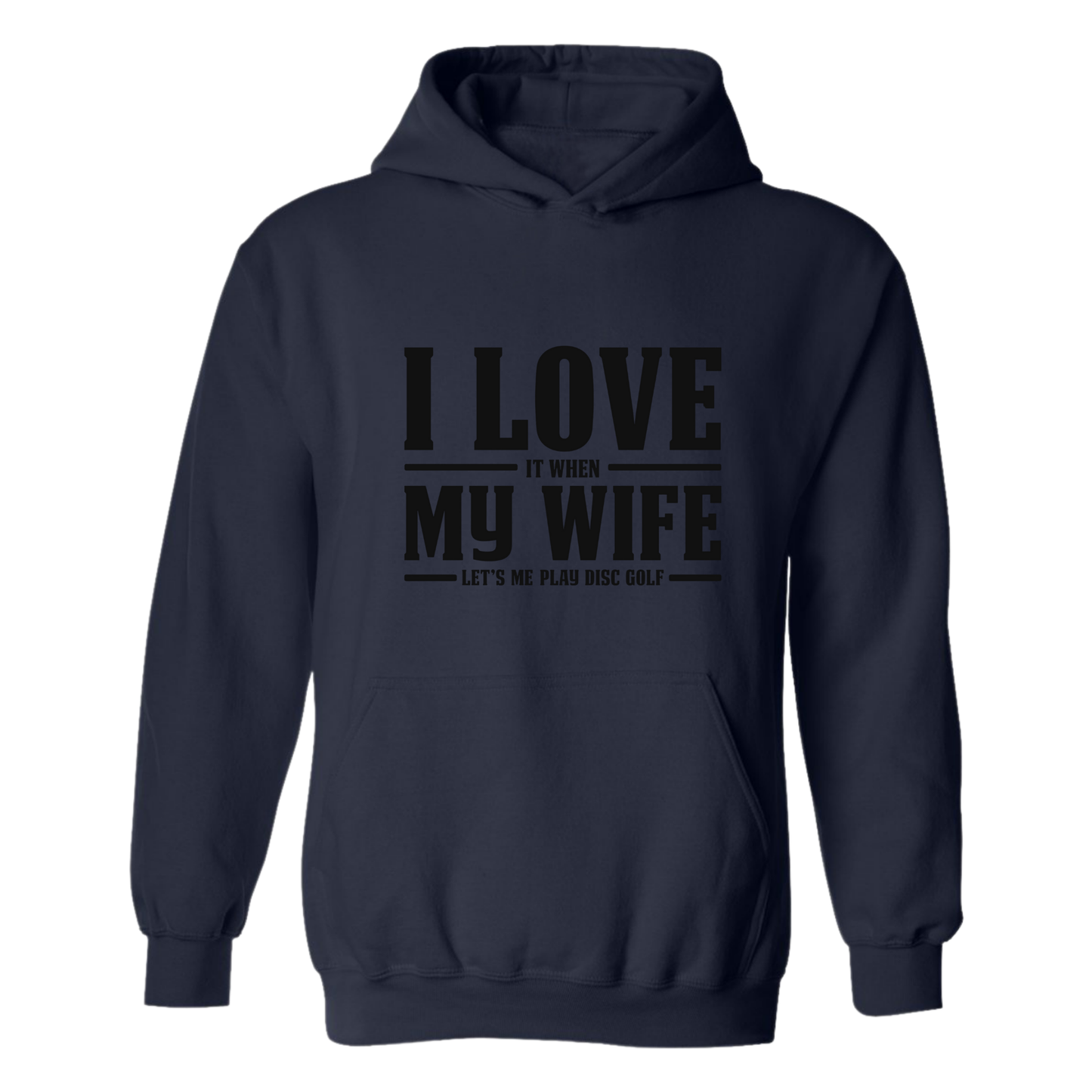 I Love When My Wife Lets Me Disc Golf Hoodie Hooded Sweatshirt