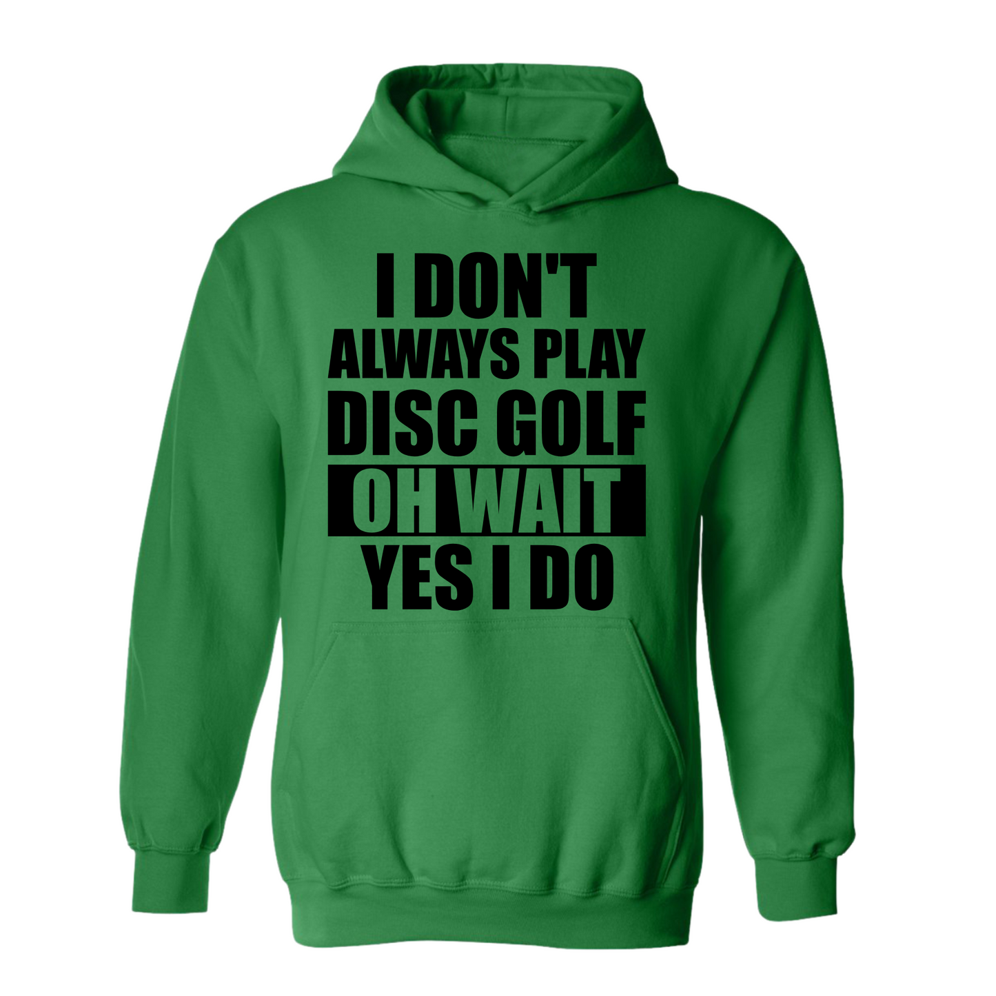 Disc Golf Hoodie I Dont Always Play DiscGolf Funny Discgolfing Sweatshirt