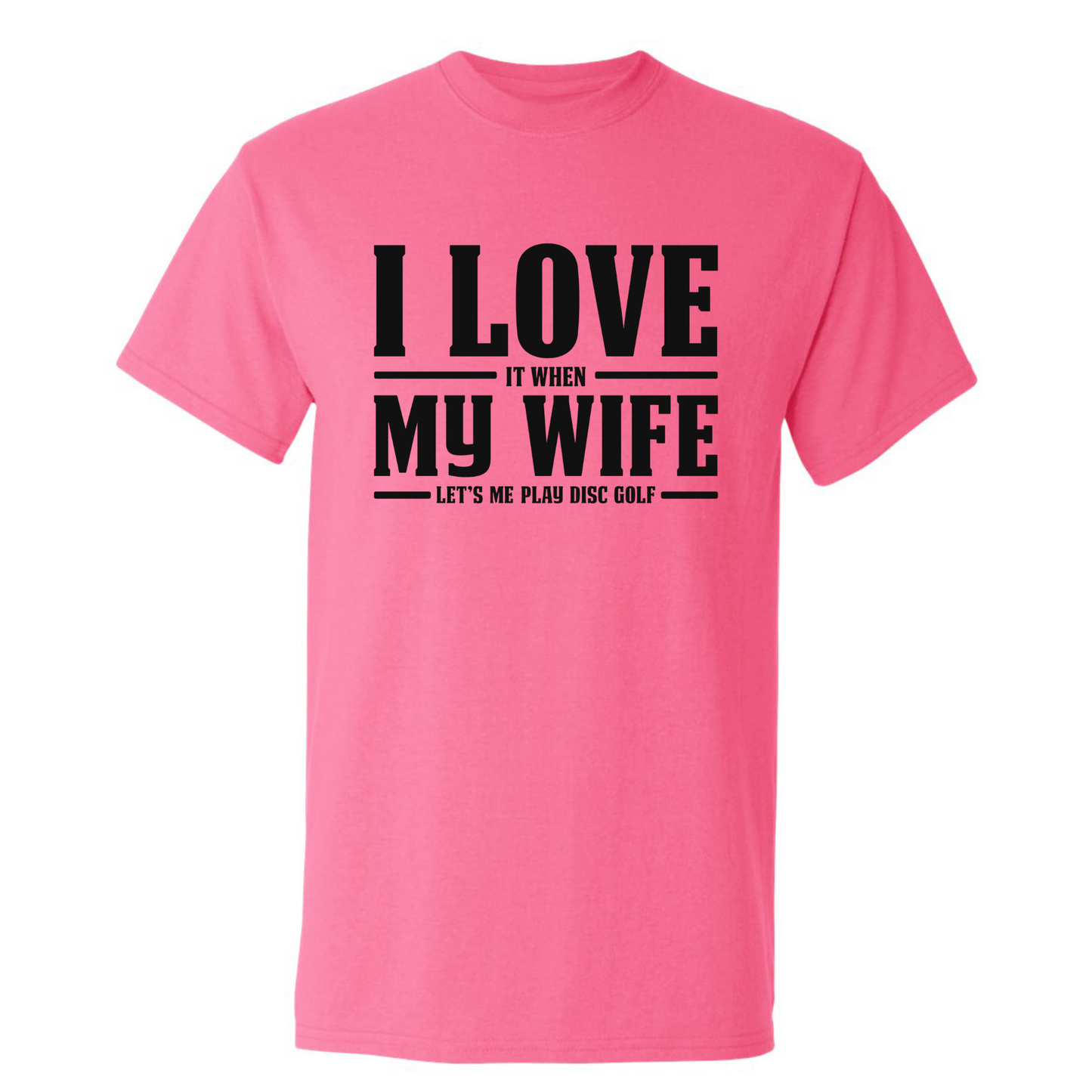 I Love When My Wife Lets Me Play Disc Golf T Shirt Discgolf Gift