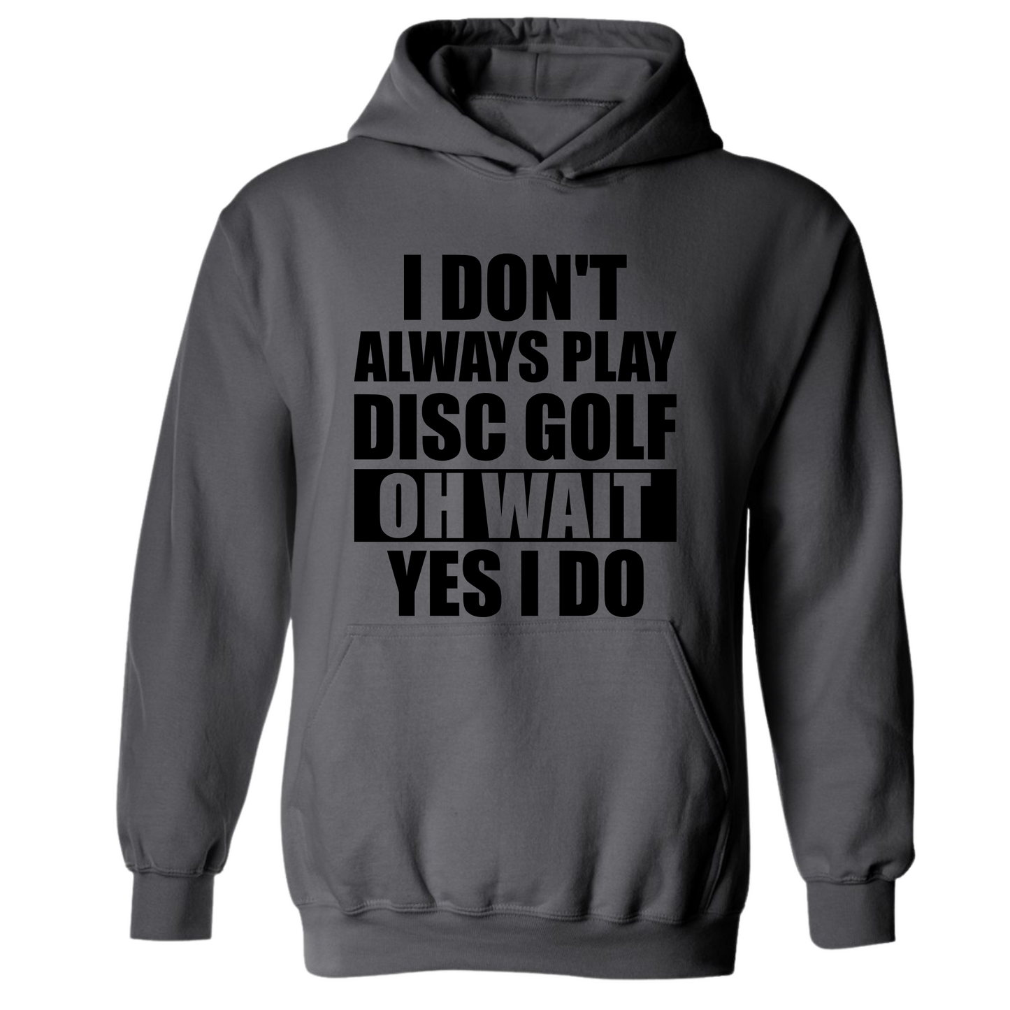 Disc Golf Hoodie I Dont Always Play DiscGolf Funny Discgolfing Sweatshirt