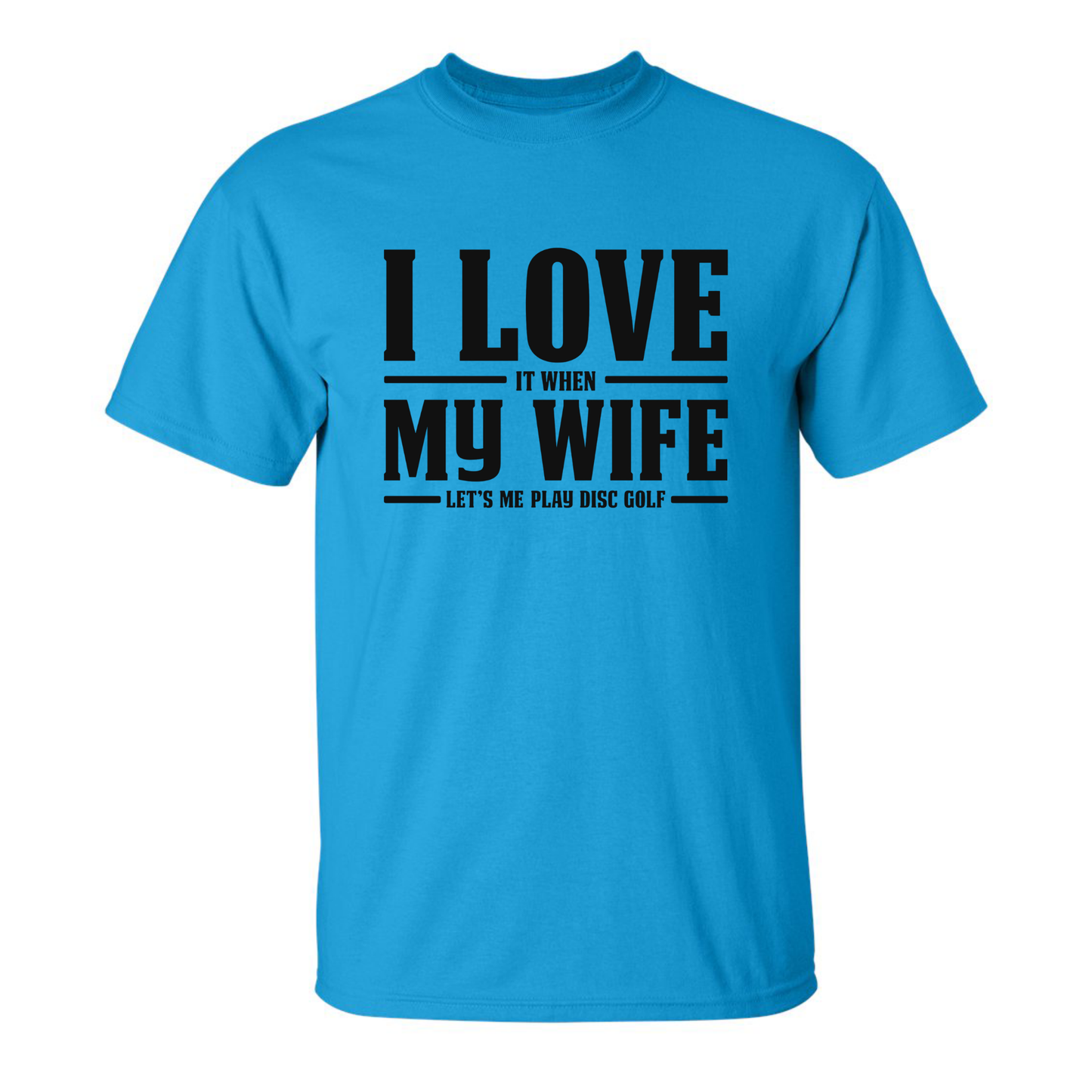I Love When My Wife Lets Me Play Disc Golf T Shirt Discgolf Gift