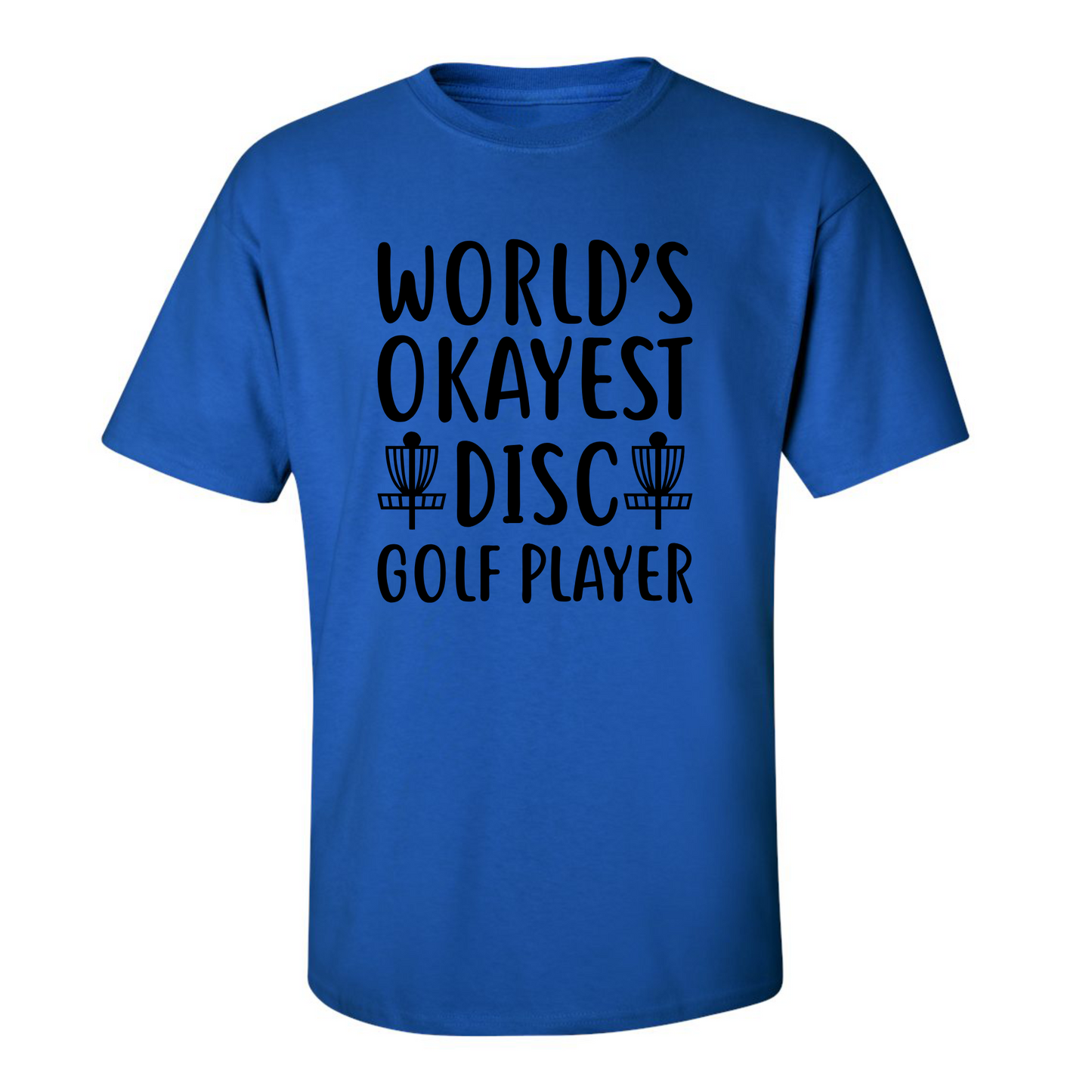 Disc Golf T Shirt Worlds OKAYEST DISCGOLFER Funny Discgolfing Discgolfer Shirt