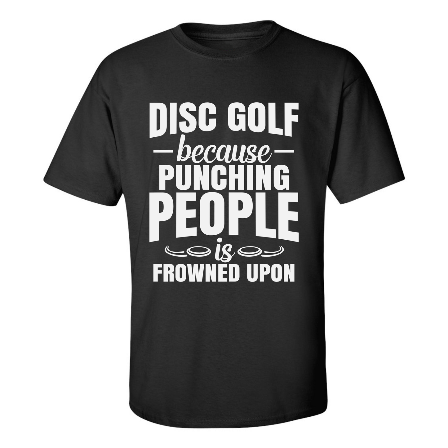 Disc Golf Shirt Punching People Frowned Upon Funny Discgolfing Graphic T Shirt