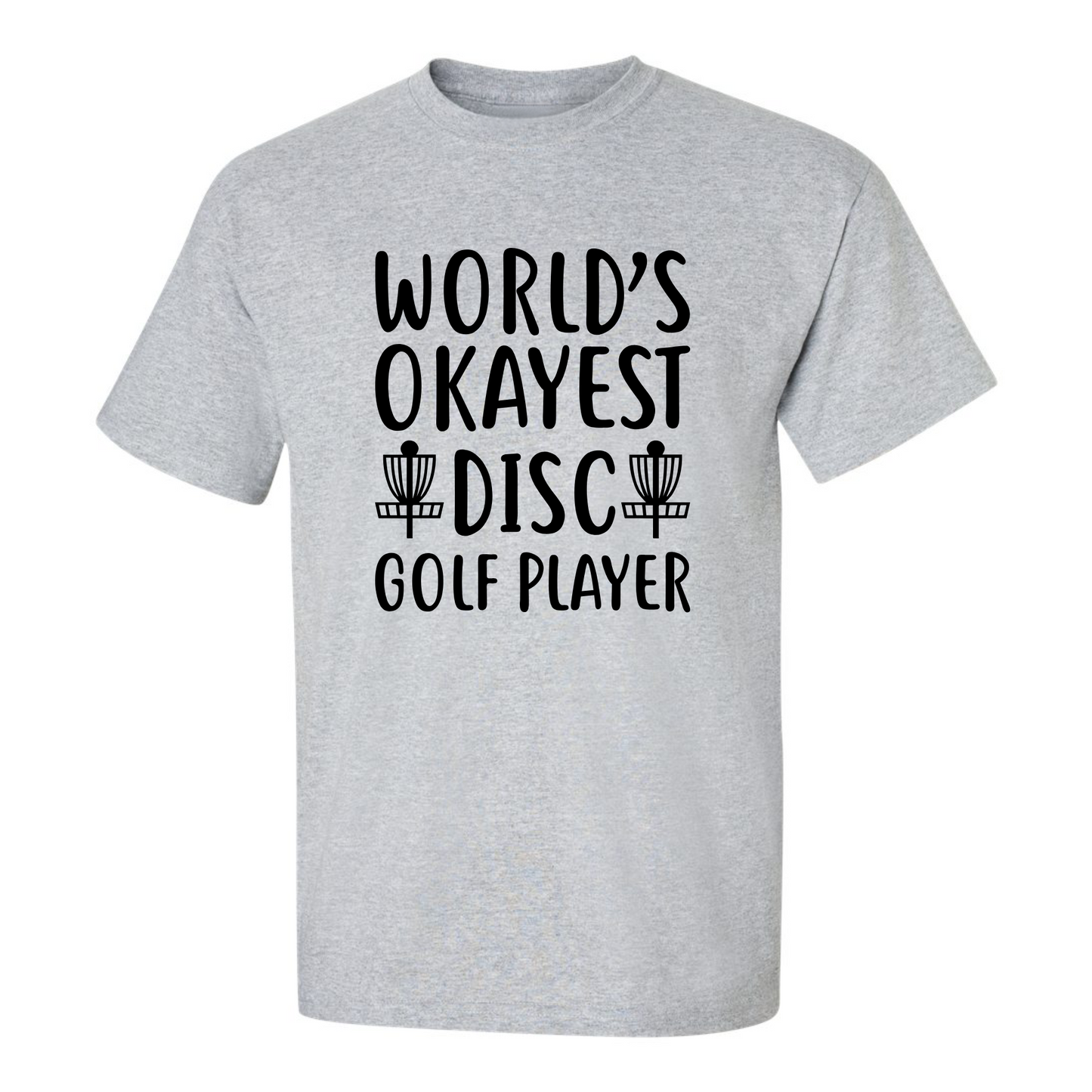 Disc Golf T Shirt Worlds OKAYEST DISCGOLFER Funny Discgolfing Discgolfer Shirt