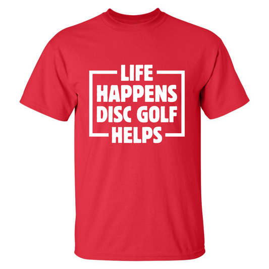 Disc Golf T Shirt Life Happens Disc Golf Helps Discgolfer Gift