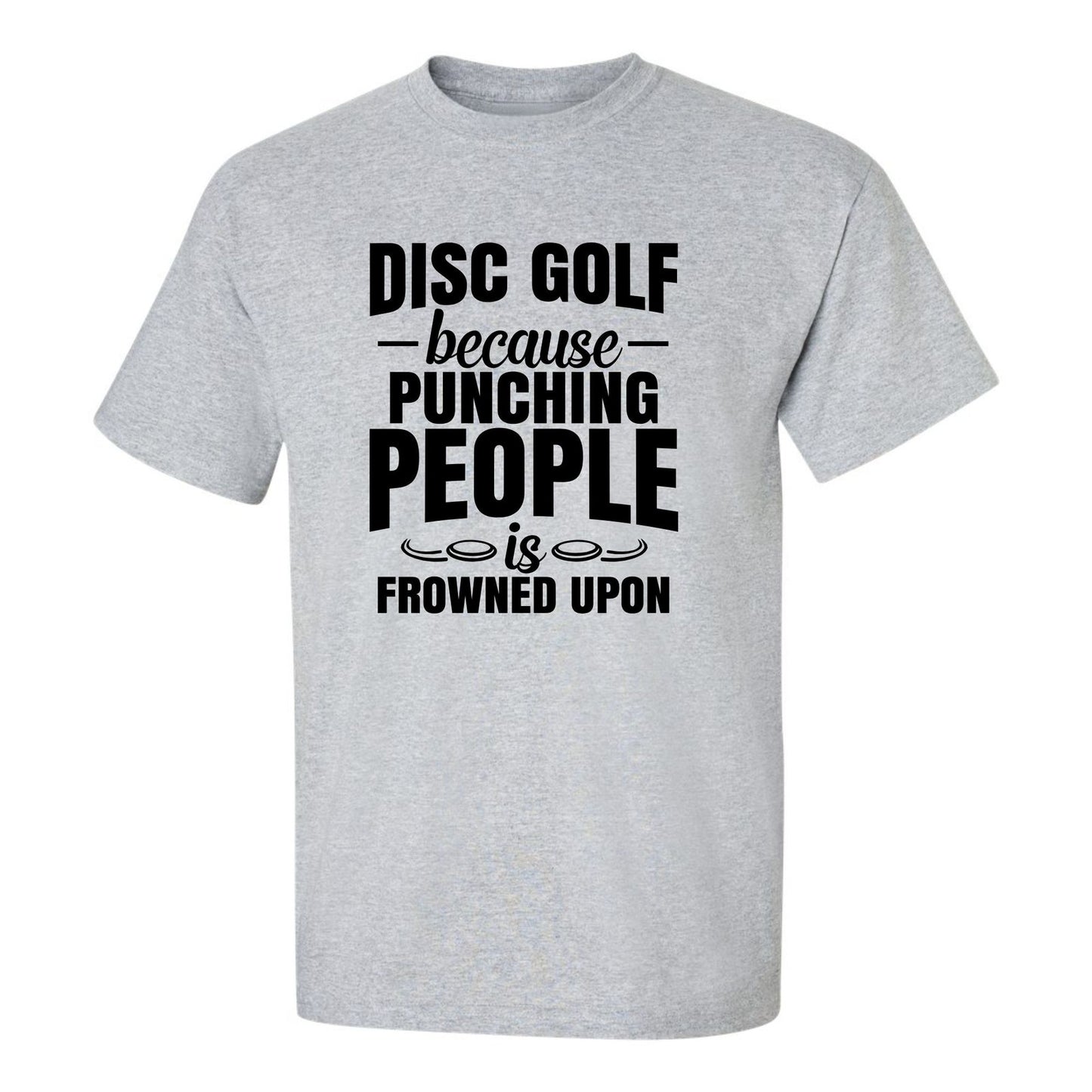 Disc Golf FUNNY Shirt PUNCHING PEOPLE Frowned Upon Mens Graphic T-Shirt